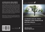 LA PROTECCIÓN DEL MEDIO AMBIENTE COMO PRINCIPIO DE GESTIÓN PÚBLICA