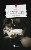 - A Pretty Place To Die - (poems about love and loss). Life is a Story - story.one - A Pretty Place To Die - (poems about love and loss). Life is a Story - story.one
