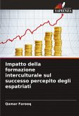 Impatto della formazione interculturale sul successo percepito degli espatriati Impatto della formazione interculturale sul successo percepito degli espatriati