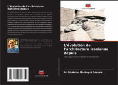 L'évolution de l'architecture iranienne depuis - Manteghi Fassaie, Ali Shahriar