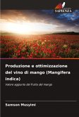 Produzione e ottimizzazione del vino di mango (Mangifera indica) Produzione e ottimizzazione del vino di mango (Mangifera indica)