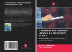 O PROBLEMA DOS CONFLITOS LABORAIS E O SEU IMPACTO NA VIDA O PROBLEMA DOS CONFLITOS LABORAIS E O SEU IMPACTO NA VIDA