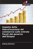 Impatto della liberalizzazione del commercio sulle entrate fiscali del governo dell'Etiopia Impatto della liberalizzazione del commercio sulle entrate fiscali del governo dell'Etiopia