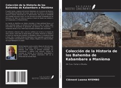 Colección de la Historia de los Bahemba de Kabambare a Manièma - Nyembo, Clément Lwama Colección de la Historia de los Bahemba de Kabambare a Manièma - Nyembo, Clément Lwama