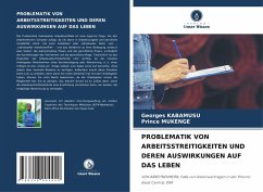 PROBLEMATIK VON ARBEITSSTREITIGKEITEN UND DEREN AUSWIRKUNGEN AUF DAS LEBEN - KABAMUSU, Georges;MUKENGE, Prince PROBLEMATIK VON ARBEITSSTREITIGKEITEN UND DEREN AUSWIRKUNGEN AUF DAS LEBEN - KABAMUSU, Georges;MUKENGE, Prince