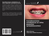 Consideraciones ortodónticas en niños pequeños (preadolescentes) Consideraciones ortodónticas en niños pequeños (preadolescentes)