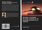 Derecho y sociedad Un viaje a través de los sistemas jurídicos y su impacto