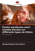 Poules pondeuses semi-lourdes élevées sur différents types de litière