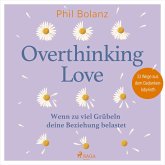 Overthinking Love. Wenn zu viel Grübeln deine Beziehung belastet (MP3-Download) Overthinking Love. Wenn zu viel Grübeln deine Beziehung belastet (MP3-Download)