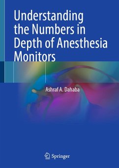 Understanding the Numbers in Depth of Anesthesia Monitors (eBook, PDF) - Dahaba, Ashraf A.
