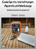 Coole Geräte, Vorrichtungen, Apparate Und Werkzeuge (eBook, ePUB)