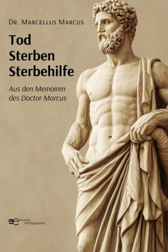 Tod Sterben Sterbehilfe (eBook, ePUB) - Marcus, Marcellus