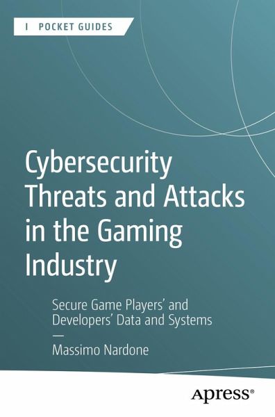 Cybersecurity Threats and Attacks in the Gaming Industry (eBook, PDF)