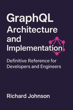 Cover GraphQL Architecture and Implementation (eBook, ePUB)