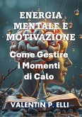 Energia Mentale e Motivazione (eBook, ePUB) Energia Mentale e Motivazione (eBook, ePUB)