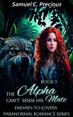 The Alpha Can't Sense His Mate (eBook, ePUB)