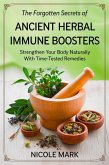 The Forgotten Secrets of Ancient Herbal Immune Boosters: Strengthen Your Body Naturally with Time-Tested Remedies (Natural Healing Wisdom, #2) (eBook, ePUB) The Forgotten Secrets of Ancient Herbal Immune Boosters: Strengthen Your Body Naturally with Time-Tested Remedies (Natural Healing Wisdom, #2) (eBook, ePUB)