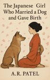 The Japanese Girl Who Married a Dog and Gave Birth (eBook, ePUB) The Japanese Girl Who Married a Dog and Gave Birth (eBook, ePUB)