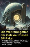 Die Weltraumgötter der Galaxie: Riesen SF-Paket (eBook, ePUB) Die Weltraumgötter der Galaxie: Riesen SF-Paket (eBook, ePUB)