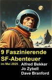 9 Faszinierende SF-Abenteuer im Mai 2025 (eBook, ePUB) 9 Faszinierende SF-Abenteuer im Mai 2025 (eBook, ePUB)
