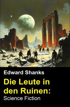 Die Leute in den Ruinen: Science Fiction (eBook, ePUB) Cover Die Leute in den Ruinen: Science Fiction (eBook, ePUB)