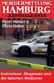 Kommissar Jörgensen und die falschen Mediziner: Mordermittlung Hamburg Kriminalroman (eBook, ePUB) Kommissar Jörgensen und die falschen Mediziner: Mordermittlung Hamburg Kriminalroman (eBook, ePUB)