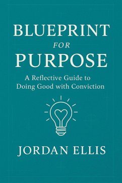 Blueprint for Purpose: A Reflective Guide to Doing Good with Conviction (eBook, ePUB) - Ellis, Jordan