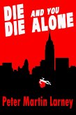 Die and You Die Alone (eBook, ePUB)