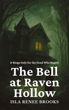 The Bell at Raven Hollow: It Rings Only for the Dead Who Regret (Whispers Beyond the Veil, #1) (eBook, ePUB) - Brooks, Isla Renee