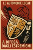 Autonomie Locali: Antidoto Naturale al Fascismo e al Comunismo (eBook, ePUB)
