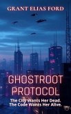 Ghostroot Protocol: The City Wants Her Dead. The Code Wants Her Alive. (Neon Shards, #1) (eBook, ePUB)