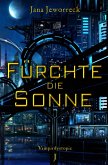 Fürchte die Sonne (eBook, ePUB) Fürchte die Sonne (eBook, ePUB)