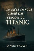Ce qu'ils ne vous disent pas à propos du Titanic (eBook, ePUB)