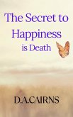 The Secret to Happiness is Death (eBook, ePUB)