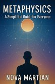 Metaphysics: A Simplified Guide for Everyone (eBook, ePUB) Metaphysics: A Simplified Guide for Everyone (eBook, ePUB)