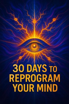 Cover 30 Days to Reprogram Your Mind: Unlock Your Full Potential (eBook, ePUB)