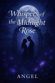 Whispers of the Midnight Rose (eBook, ePUB) Whispers of the Midnight Rose (eBook, ePUB)