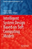 Intelligent System Design Based on Soft Computing Models