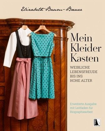 Mein Kleiderkasten - Erweiterte Ausgabe mit Leitfaden für Biographiearbeit Mein Kleiderkasten - Erweiterte Ausgabe mit Leitfaden für Biographiearbeit