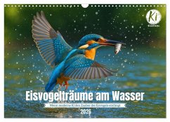 Eisvogelträume am Wasser (Wandkalender 2026 DIN A3 quer), CALVENDO Monatskalender Eisvogelträume am Wasser (Wandkalender 2026 DIN A3 quer), CALVENDO Monatskalender
