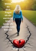 Wenn du dich fragst ob du verrückt bist, ist es oft emotionale Gewalt Wenn du dich fragst ob du verrückt bist, ist es oft emotionale Gewalt