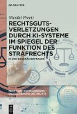 Rechtsgutsverletzungen durch KI-Systeme im Spiegel der Funktion des Strafrechts Rechtsgutsverletzungen durch KI-Systeme im Spiegel der Funktion des Strafrechts