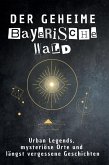 Der geheime Bayerischer Wald Der geheime Bayerischer Wald