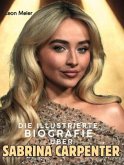 Die illustrierte Biografie über Sabrina Carpenter Die illustrierte Biografie über Sabrina Carpenter