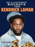 Die illustrierte Biografie über Kendrick Lamar Die illustrierte Biografie über Kendrick Lamar