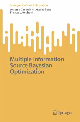 Multiple Information Source Bayesian Optimization Multiple Information Source Bayesian Optimization