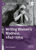 Writing Women's Madness, 1845-1914 Writing Women's Madness, 1845-1914