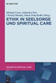 Ethik in Seelsorge und Spiritual Care Ethik in Seelsorge und Spiritual Care