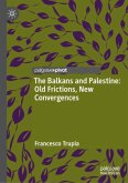 The Balkans and Palestine: Old Frictions, New Convergences The Balkans and Palestine: Old Frictions, New Convergences