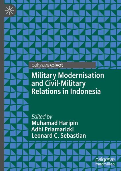Military Modernisation and Civil-Military Relations in Indonesia Military Modernisation and Civil-Military Relations in Indonesia